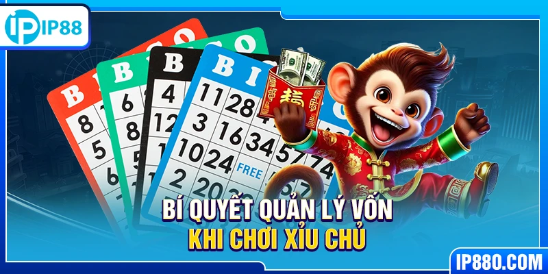 Bí quyết quản lý vốn khi chơi xỉu chủ