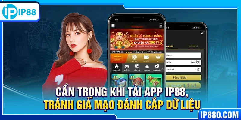 Cẩn trọng khi tải app IP88, tránh giả mạo đánh cắp dữ liệu
